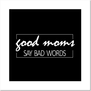 Good Moms say bad words mom life Posters and Art